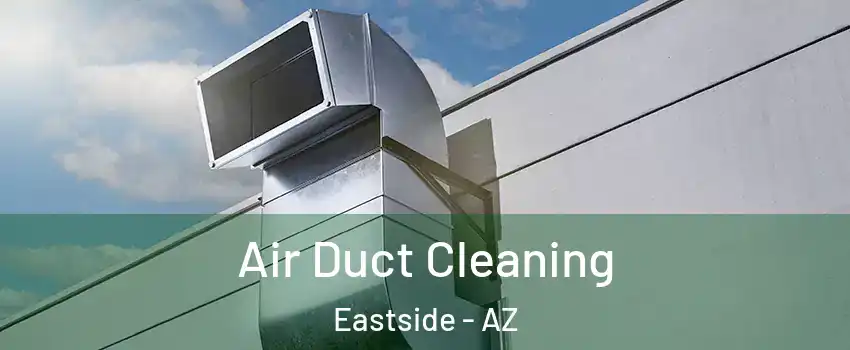 Air Duct Cleaning Eastside - AZ