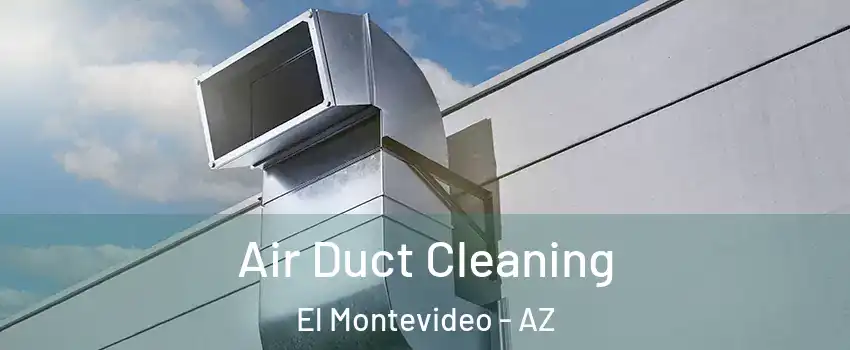 Air Duct Cleaning El Montevideo - AZ