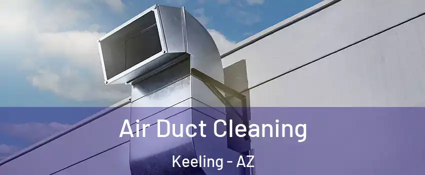 Air Duct Cleaning Keeling - AZ