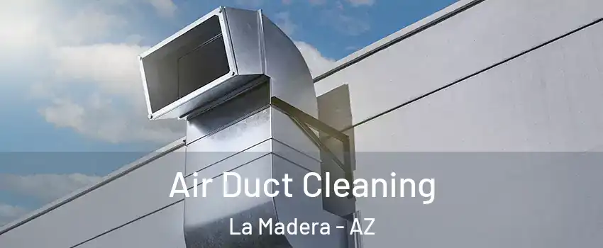 Air Duct Cleaning La Madera - AZ