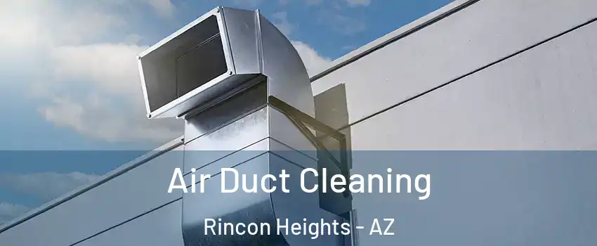 Air Duct Cleaning Rincon Heights - AZ