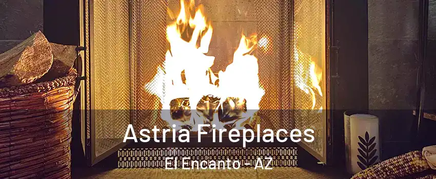 Astria Fireplaces El Encanto - AZ