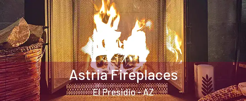 Astria Fireplaces El Presidio - AZ