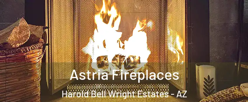 Astria Fireplaces Harold Bell Wright Estates - AZ