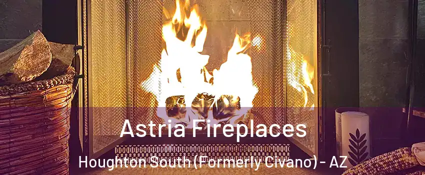 Astria Fireplaces Houghton South (Formerly Civano) - AZ