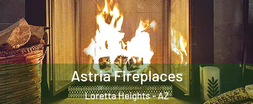 Astria Fireplaces Loretta Heights - AZ