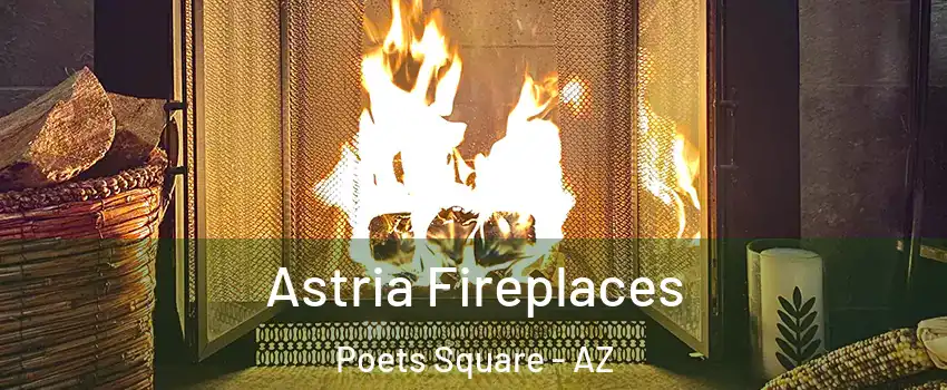 Astria Fireplaces Poets Square - AZ