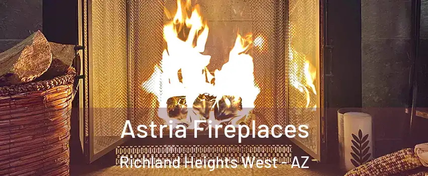 Astria Fireplaces Richland Heights West - AZ