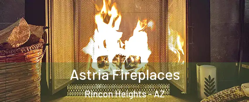 Astria Fireplaces Rincon Heights - AZ