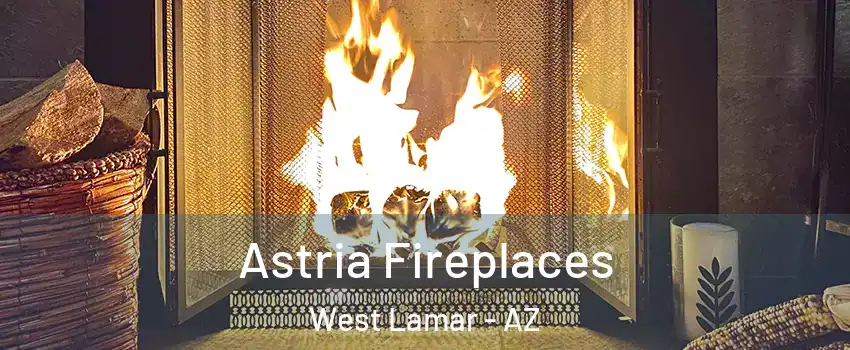 Astria Fireplaces West Lamar - AZ