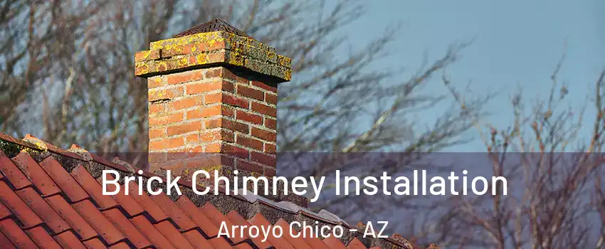 Brick Chimney Installation Arroyo Chico - AZ