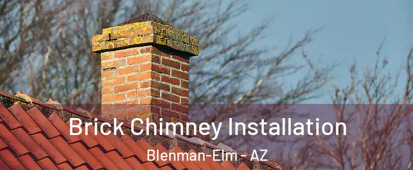 Brick Chimney Installation Blenman-Elm - AZ
