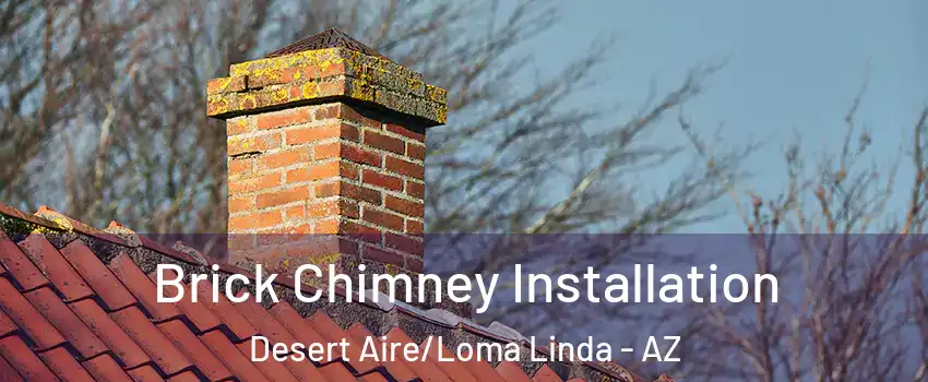 Brick Chimney Installation Desert Aire/Loma Linda - AZ