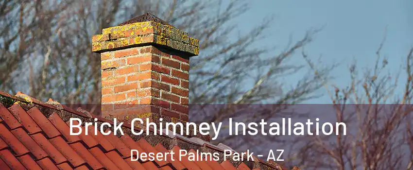 Brick Chimney Installation Desert Palms Park - AZ