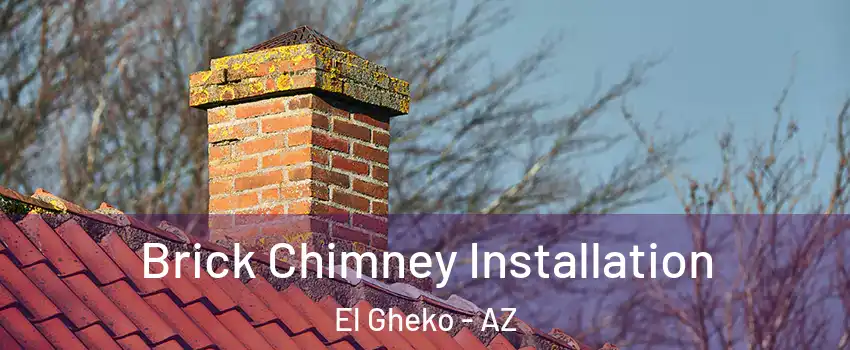 Brick Chimney Installation El Gheko - AZ