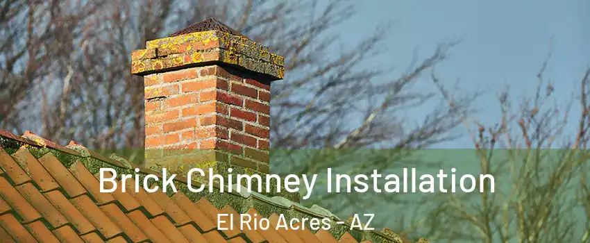 Brick Chimney Installation El Rio Acres - AZ