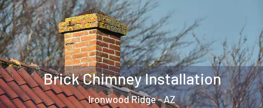 Brick Chimney Installation Ironwood Ridge - AZ