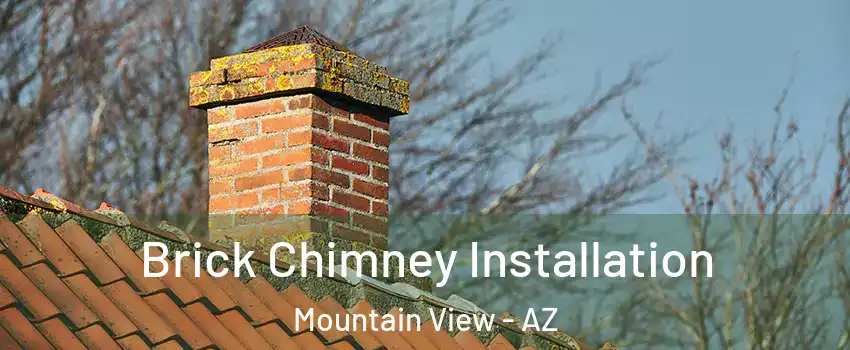 Brick Chimney Installation Mountain View - AZ