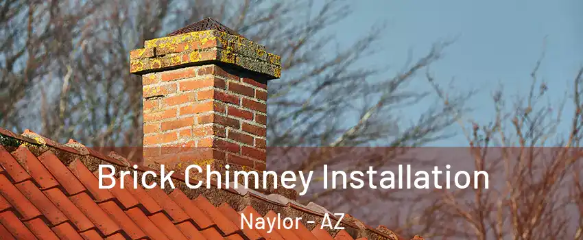 Brick Chimney Installation Naylor - AZ