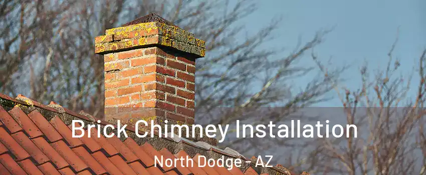 Brick Chimney Installation North Dodge - AZ