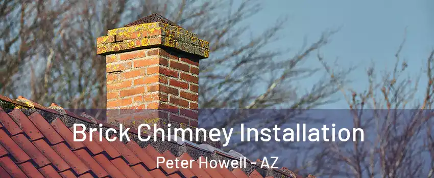 Brick Chimney Installation Peter Howell - AZ