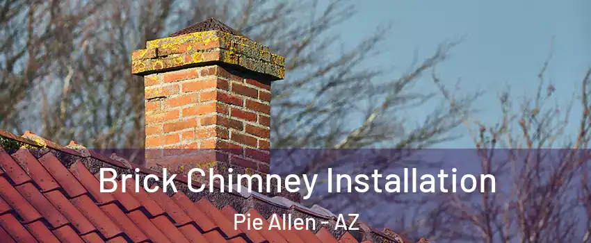 Brick Chimney Installation Pie Allen - AZ