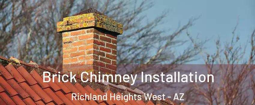 Brick Chimney Installation Richland Heights West - AZ
