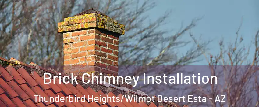 Brick Chimney Installation Thunderbird Heights/Wilmot Desert Esta - AZ