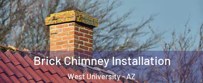 Brick Chimney Installation West University - AZ