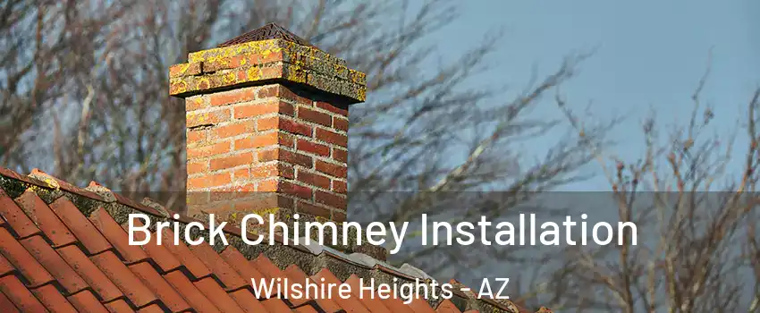 Brick Chimney Installation Wilshire Heights - AZ