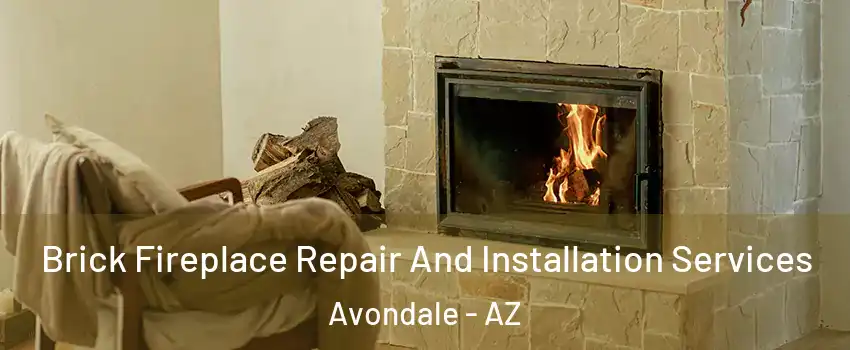 Brick Fireplace Repair And Installation Services Avondale - AZ