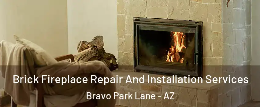 Brick Fireplace Repair And Installation Services Bravo Park Lane - AZ