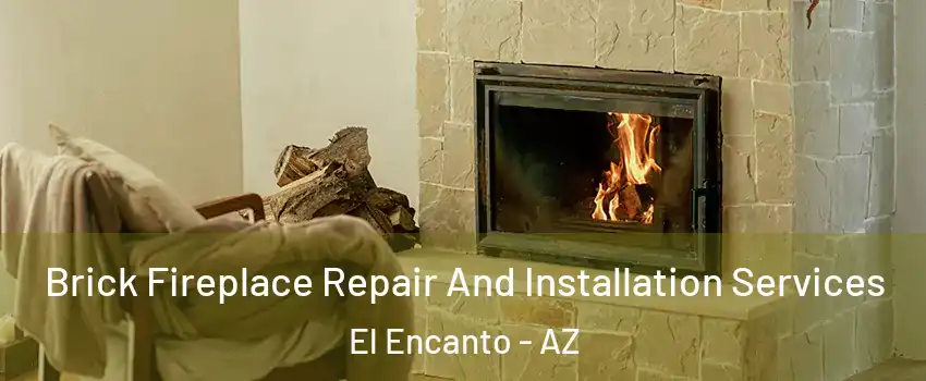Brick Fireplace Repair And Installation Services El Encanto - AZ