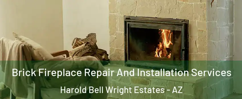 Brick Fireplace Repair And Installation Services Harold Bell Wright Estates - AZ