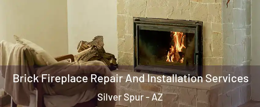 Brick Fireplace Repair And Installation Services Silver Spur - AZ
