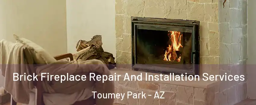 Brick Fireplace Repair And Installation Services Toumey Park - AZ