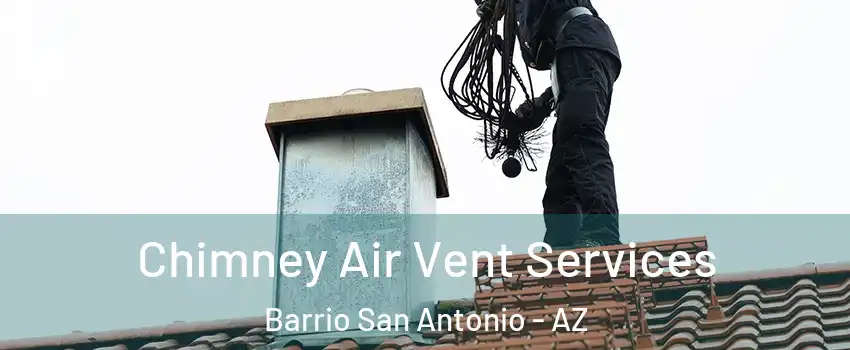 Chimney Air Vent Services Barrio San Antonio - AZ