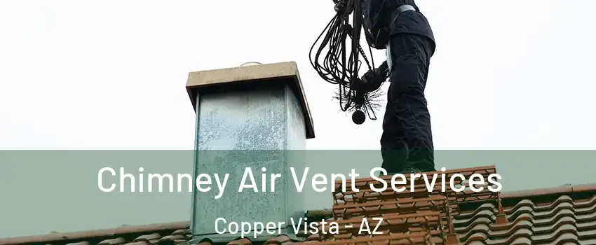 Chimney Air Vent Services Copper Vista - AZ