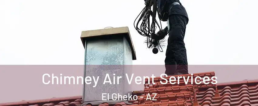 Chimney Air Vent Services El Gheko - AZ