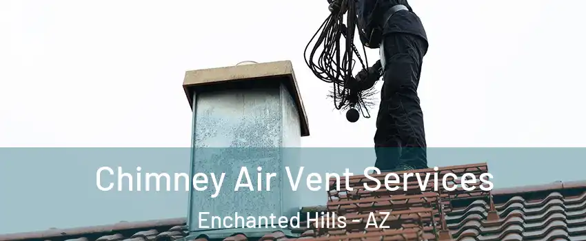 Chimney Air Vent Services Enchanted Hills - AZ