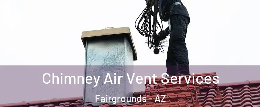 Chimney Air Vent Services Fairgrounds - AZ
