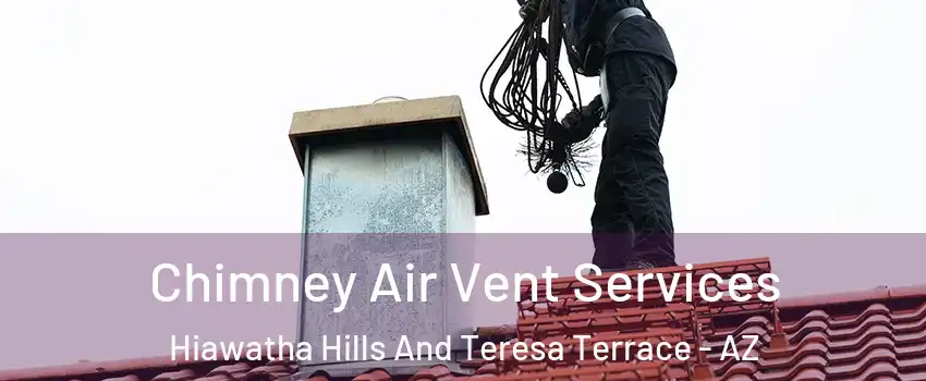 Chimney Air Vent Services Hiawatha Hills And Teresa Terrace - AZ