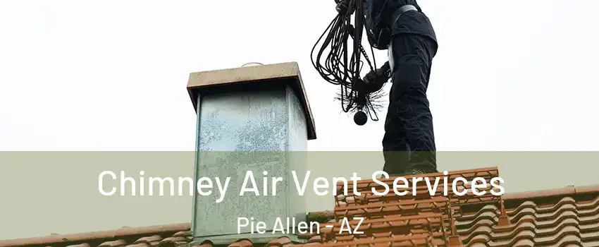 Chimney Air Vent Services Pie Allen - AZ