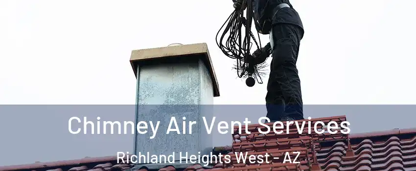 Chimney Air Vent Services Richland Heights West - AZ