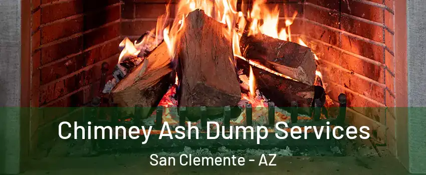 Chimney Ash Dump Services San Clemente - AZ