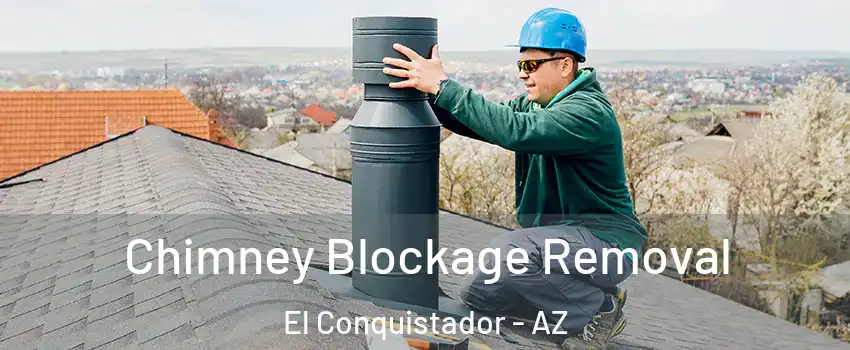 Chimney Blockage Removal El Conquistador - AZ