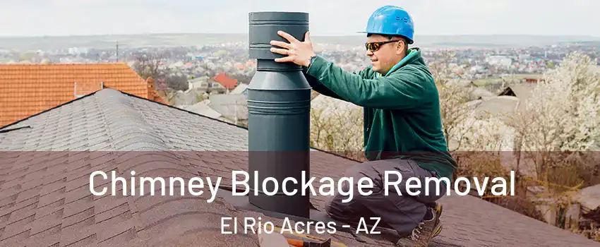 Chimney Blockage Removal El Rio Acres - AZ