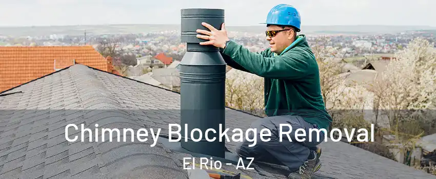 Chimney Blockage Removal El Rio - AZ