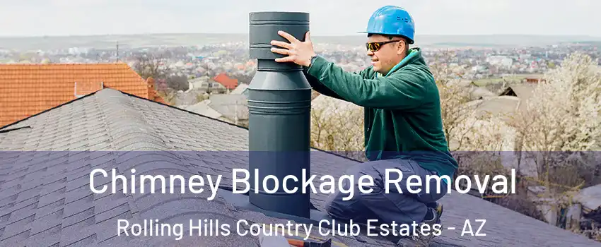 Chimney Blockage Removal Rolling Hills Country Club Estates - AZ