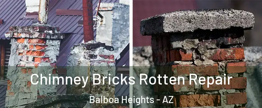 Chimney Bricks Rotten Repair Balboa Heights - AZ
